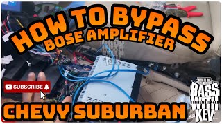 HOW TO BYPASS THE BOSE AMPLIFIER IN CHEVROLET SUBURBAN