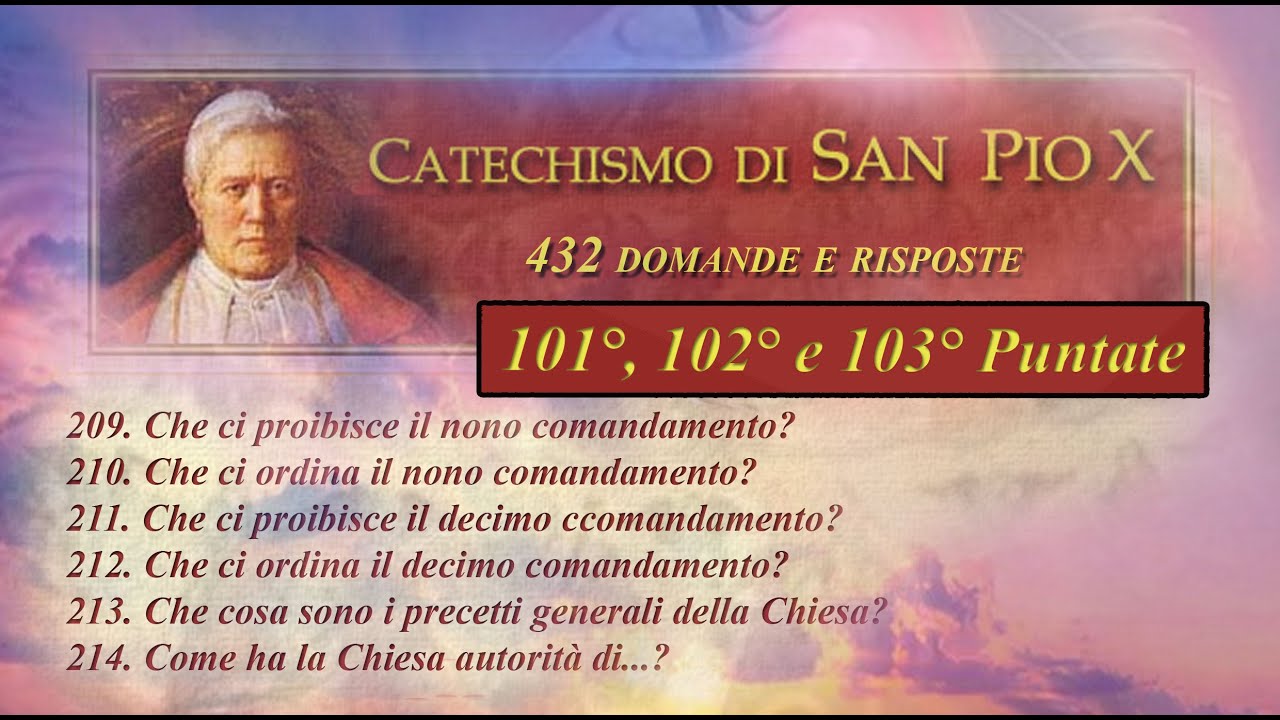 Cosa dice il Catechismo di San Pio X? 101°, 102° e 103° puntate - YouTube