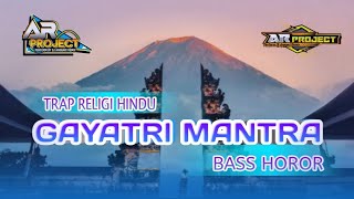DJ KIDUNG GAYATRI MANTRA • TRAP RELIGI HINDU • BASS HOROR