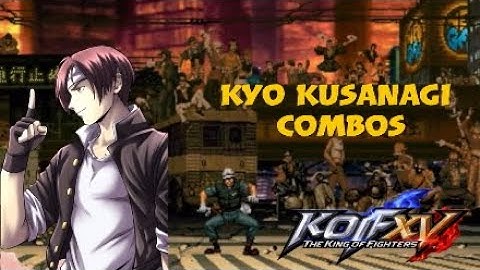 King of Fighters XV - Kyo Kusanagi Combo Video