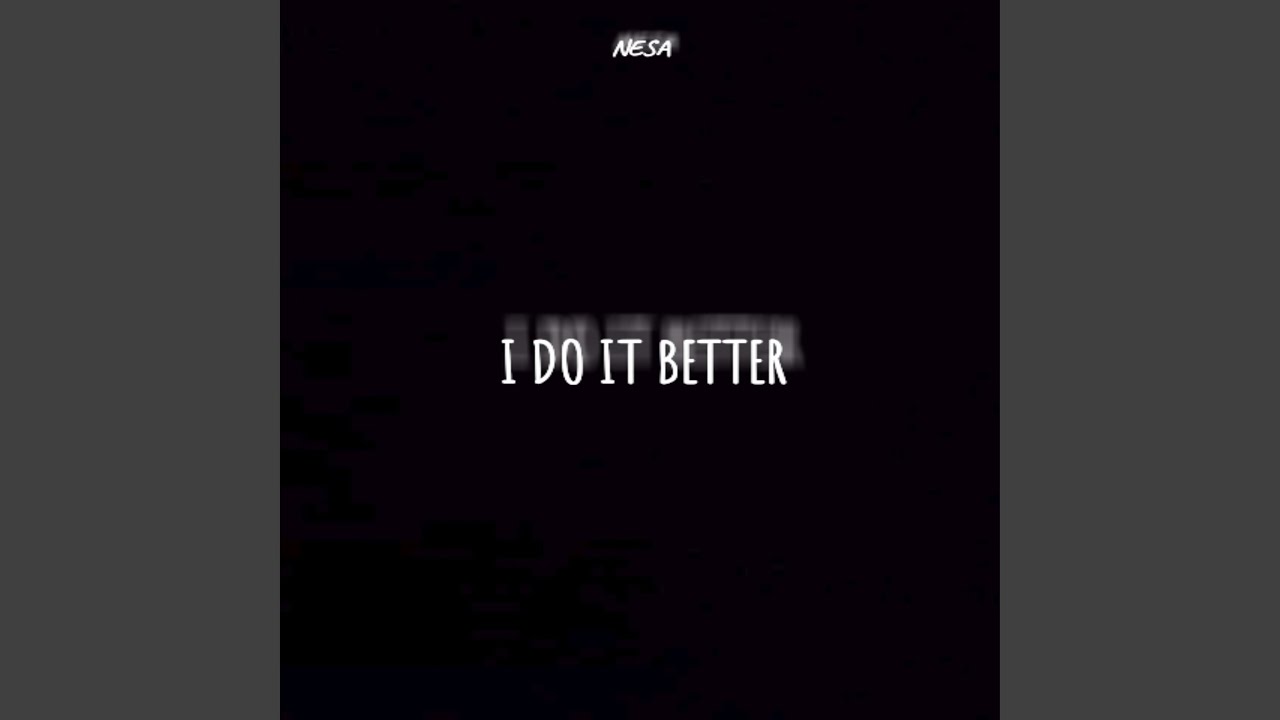 Watch I DO IT BETTER on YouTube Watch I DO IT BETTER on YouTube
