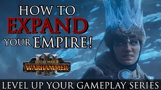 How to EXPAND your empire! - Warhammer 3 Beginner's Guide