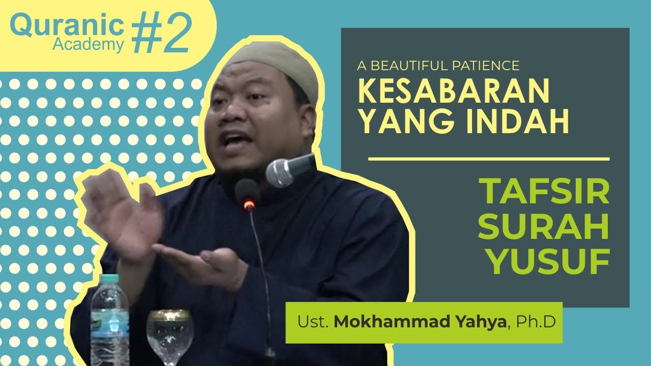 Tafsir Surat Yusuf - Ust Muhammad Yahya, Ph.D - 