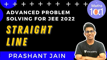 Straight Line | Advanced Problem Solving for JEE 2022 | Maths 101 | Prashant Jain