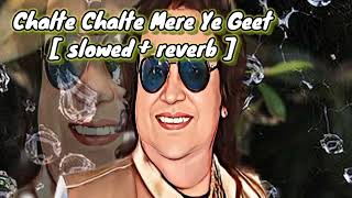 Chalte Chalte Mere Ye Geet | slowed and reverb | Vishal anand, Simee garewal | Hindi songs