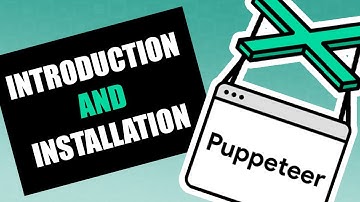 Puppeteer - Introduction and Installation