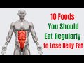 Best Belly Fat Burning Foods – 10 Foods You Should Eat Regularly to Lose Weight