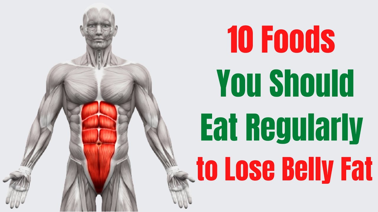 Best Belly Fat Burning Foods - 10 Foods You Should Eat Regularly - YouTube