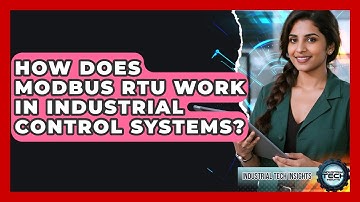 How Does Modbus RTU Work In Industrial Control Systems? - Industrial Tech Insights