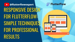 Responsive Design for @FlutterFlow: Simple Techniques for Professional Results