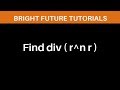 Find div ( r^n r ) | prove div ( r^n r ) = ( n + 3 )r^n  | Vector calculus