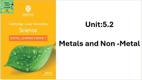 Cambridge Lower secondary, leerjaar 7 | Eenheid: 5.2 | Vergelijking van metalen en niet-metalen