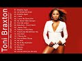 Toni Braxton Greatest Hits Full Album - Toni Braxton Best Of Playlist 2022