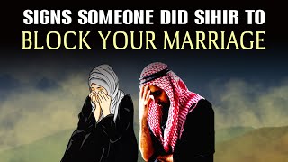 SIGNS SOMEONE DID SIHIR TO BLOCK YOUR MARRIAGE