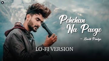 Pehchan Na Paoge | LoFi Version | Hardil Pandya | #lofi #pehchannapaoge