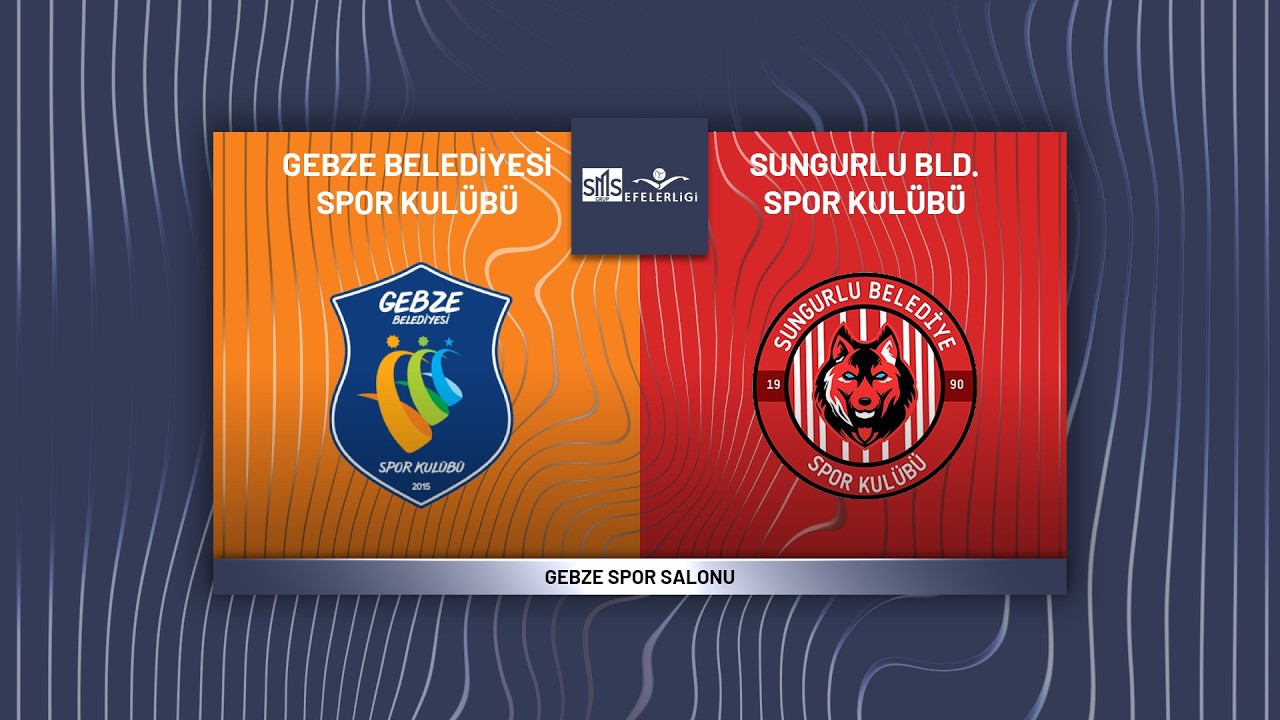 Gebze vs Sungurlu | Efeler Ligi