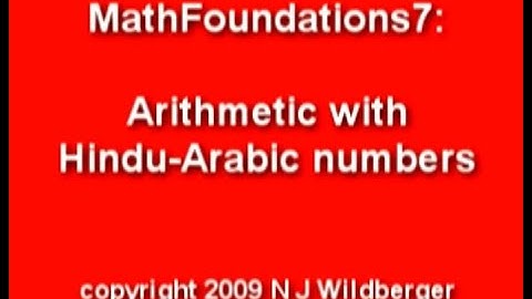 Arithmetic with Hindu-Arabic numbers | Arithmetic and Geometry Math Foundations 7 | N J Wildberger