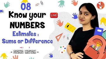 Knowing Our Numbers - 8 | Estimating Sums or Differences | Class 6 Maths NCERT Solutions | Sana Khan