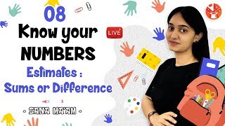 Knowing Our Numbers - 8 | Estimating Sums or Differences | Class 6 Maths NCERT Solutions | Sana Khan