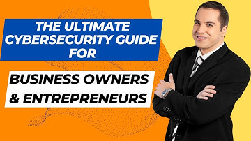 The Ultimate Cybersecurity Guide for Business Owners & Entrepreneurs