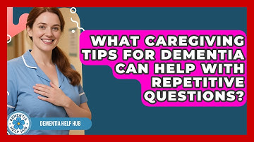 What Caregiving Tips for Dementia Can Help with Repetitive Questions? | Test