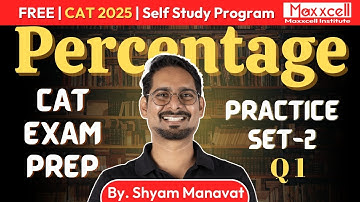 CAT 2026 | Percentage Set-2 Q.1 | How to Solve Quant Questions in CAT | By Shyam Manavat