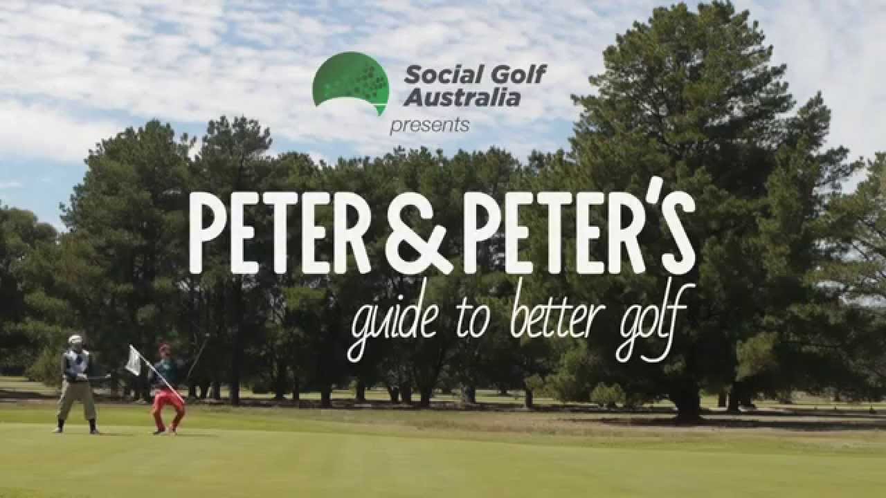 Social Golf Australia presents Peter & Peter's Guide to Better Golf