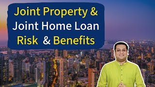 Joint Property Ownership and Joint Home Loan  Risk and Benefits