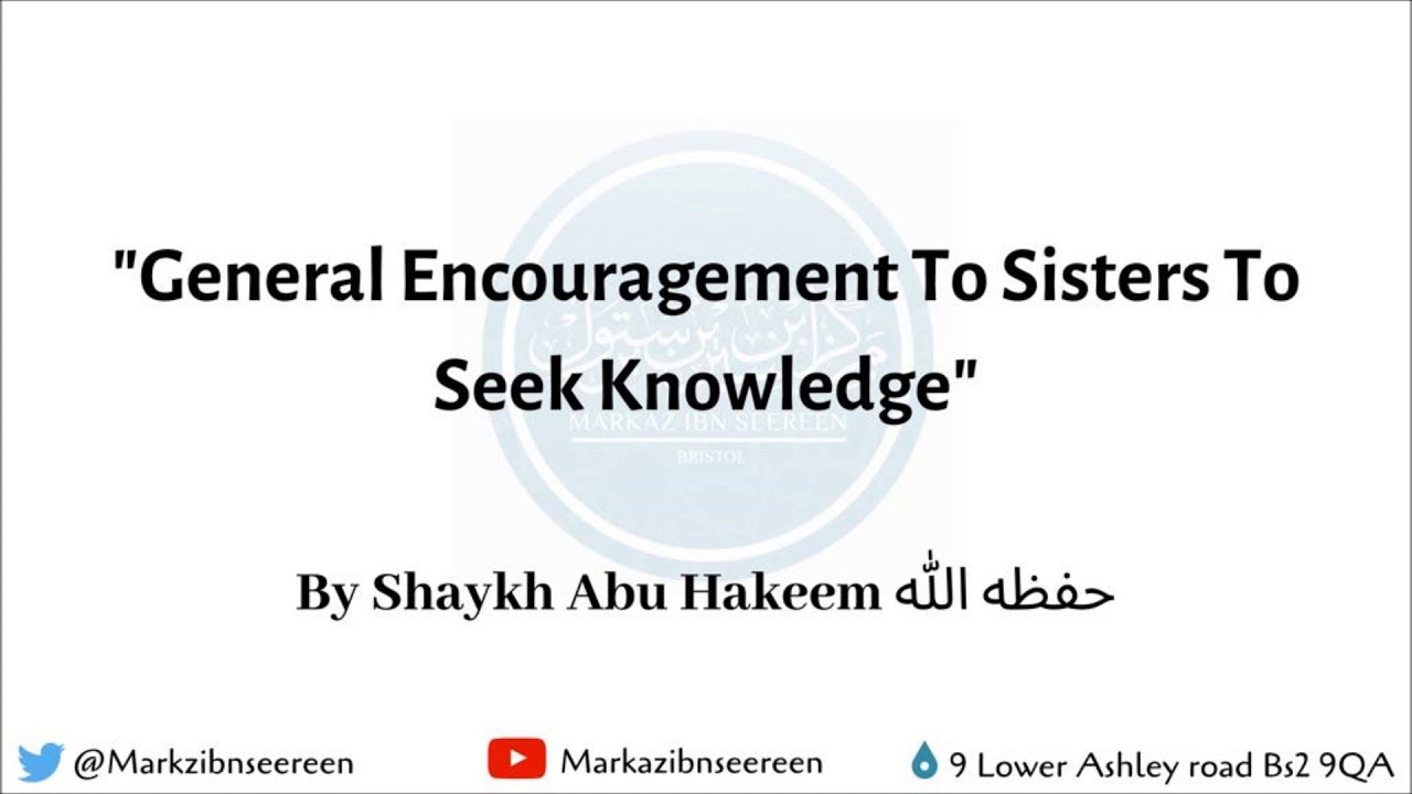 'General Encouragement To Sisters To Seek Knowledge' By Shaykh Abu Hakeem Bilal Davis