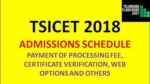 TSICET 2018- ADMISSIONS SCHEDULE 1ST PHASE | PAYMENT OF PROCESSING FEE, CERTIFICATE VERIFICATION,