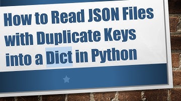 How to Read JSON Files with Duplicate Keys into a Dict in Python