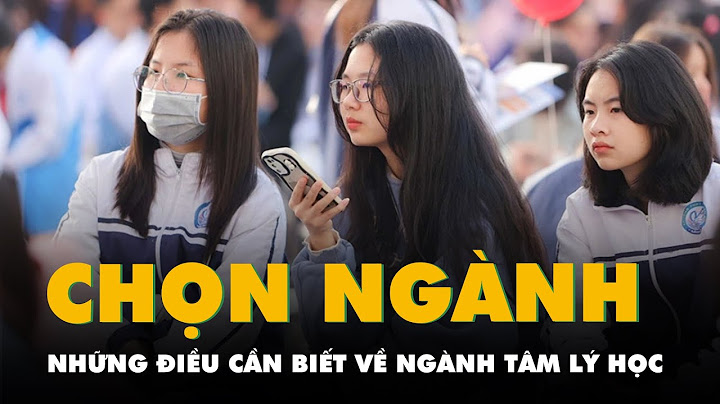 Ngành tâm lý học xét tuyển khối nào năm 2024