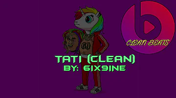 6IX9INE - TATI (Clean)