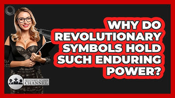 Why Do Revolutionary Symbols Hold Such Enduring Power? - History Icons Channel