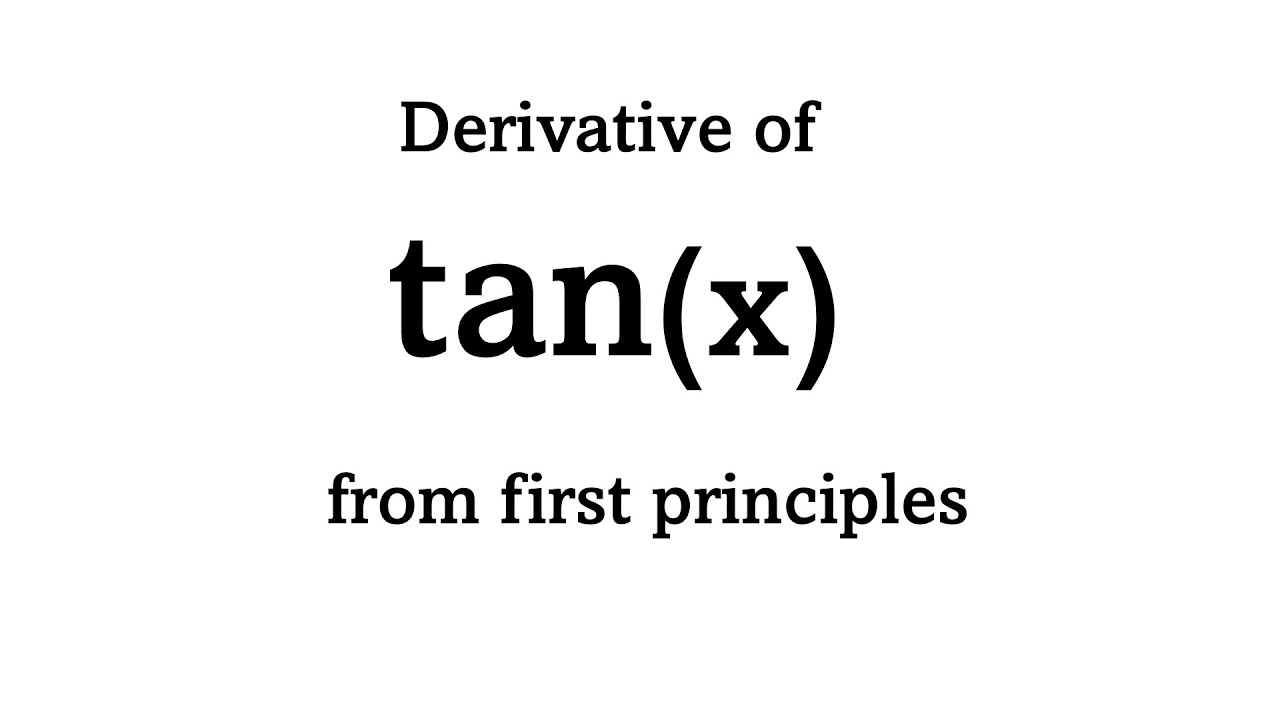 Derivative Of Tan x From First Principles definition YouTube Derivative Of Tan x From First Principles definition YouTube