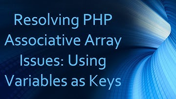 Resolving PHP Associative Array Issues: Using Variables as Keys