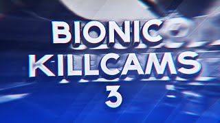 Bionic: Killcams - Episode 3