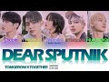 TXT 투모로우바이투게더 Dear Sputnik 디어 스푸트니크 Lyrics Color Coded Han Rom Eng 
