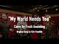 Kirk Franklin - My World Needs You (Cover by Fresh Anointing) Live at Vanquish Studios