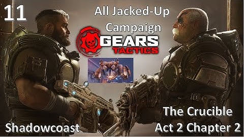 All Jacked Up! Gears Tactics: The Crucible [Act 2 Chapter 2 Main]