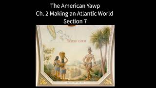 The American Yawp Chapter 2 Making an Atlantic World sec 7