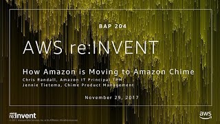 AWS re:Invent 2017: How Amazon Is Moving to Amazon Chime (BAP204) screenshot 2