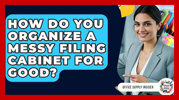 How Do You Organize A Messy Filing Cabinet For Good? - Office Supply Insider