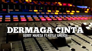 DERMAGA CINTA (Lirik video) GERRY MAHESA FT KEYLA AMERDA || versi delay