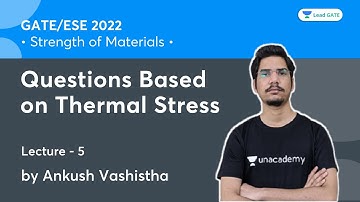 Questions Based on Thermal Stress | L 5 | Strength of Materials | GATE/ESE 2022 | Ankush Vashistha