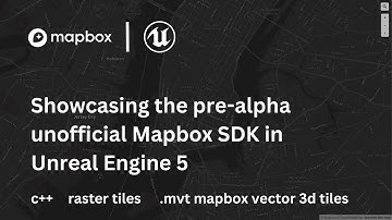 My Journey Developing a unofficial Mapbox SDK for Unreal Engine 5