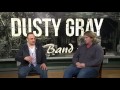 Dusty Gray Full Interview and Performances