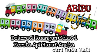 Cara Mudah Membuat Kereta Api Huruf-Angka Dari Busa Hati- Ide Dekorasi Kelas1