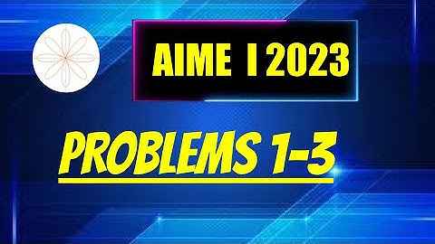 2023 AIME I Problems 1-3