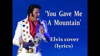 Elvis Presley &#39;You Gave Me A Mountain&#39;  (Mark Anthony  cover/lyrics)